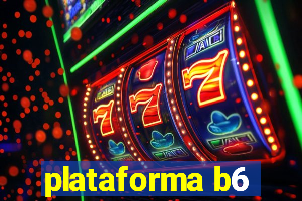 plataforma b6